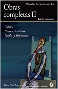 Obras completas II.  La Galatea.  Novelas ejemplares. Persiles y Sigismunda
