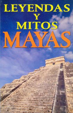 Leyendas y mitos mayas
