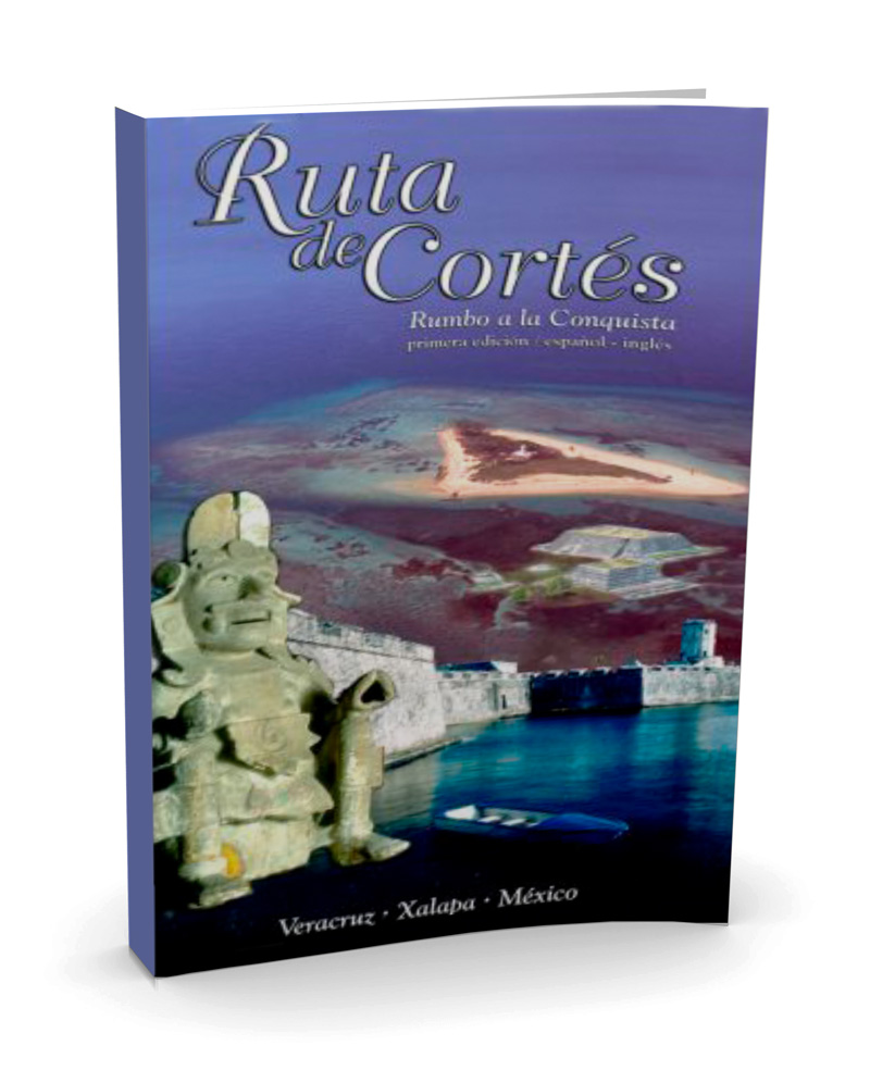 Ruta de Cortés rumbo a la Conquista   (Guía turística)  1ra. Ed.