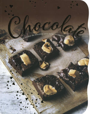 Chocolate: Exquisitas recetas de chocolate para darse un capricho