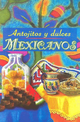 Antojitosa y dulces mexicanos